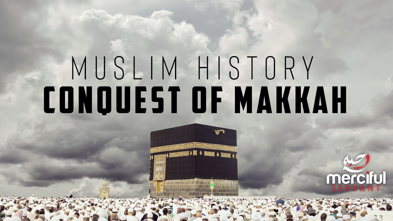 Muslim History - The Conquest of Makkah - Mohammed Hijab - YouTube