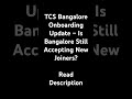 TCS Bangalore Onboarding Update – Is Bangalore Still Accepting New Joiners?Read Description