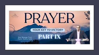 Prayer: Your Key To Victory - Pt. 9 -Prayer of Consecration and Dedication (2)