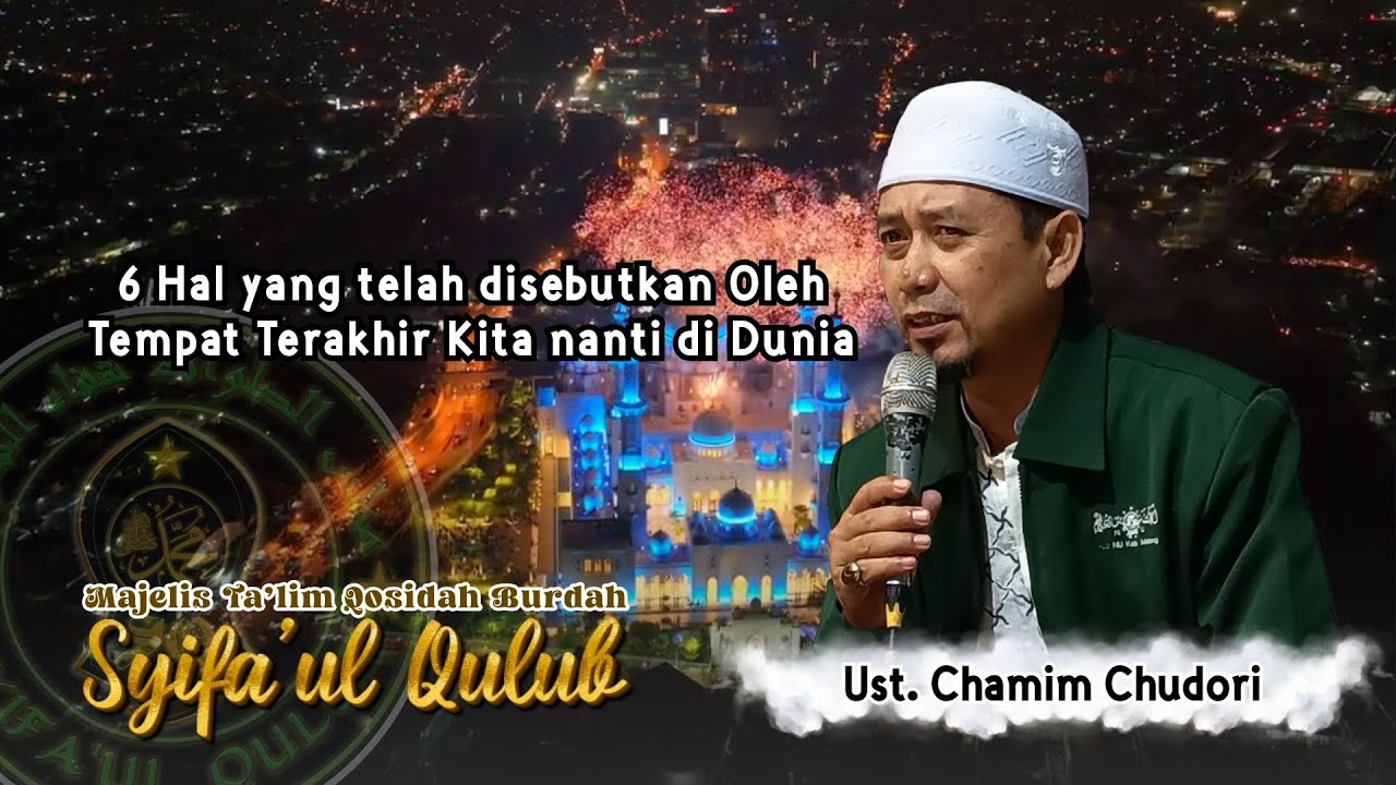 6 Hal yang telah disebutkan Oleh Tempat Terakhir Kita nanti di Dunia || Ustad Chamim Chudori