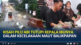 Kisah Pilu Abi, Anak Fatmawati Korban Kecelakaan di Rapak Balikpapan, Tenang Tutupi Kepala Ibunya