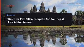 RERIGHT · Exclusive | Waico vs Pax Silica: Southeast Asia caught betwe
