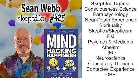 Sean Webb, Understanding Consciousness Can Lead to Happiness |425|