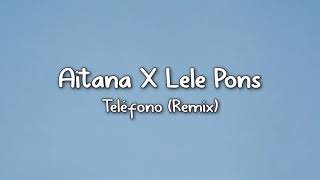 ♤Aitana × Lele pons - teléfono { remix} - lyrics ♤