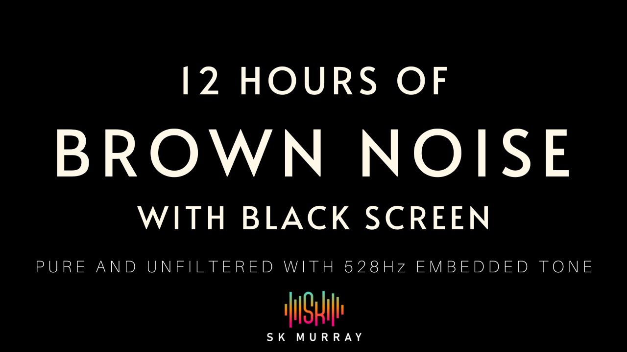 Pure Unfiltered Brown Noise with 528Hz Tone Enhanced, BLACK SCREEN 
