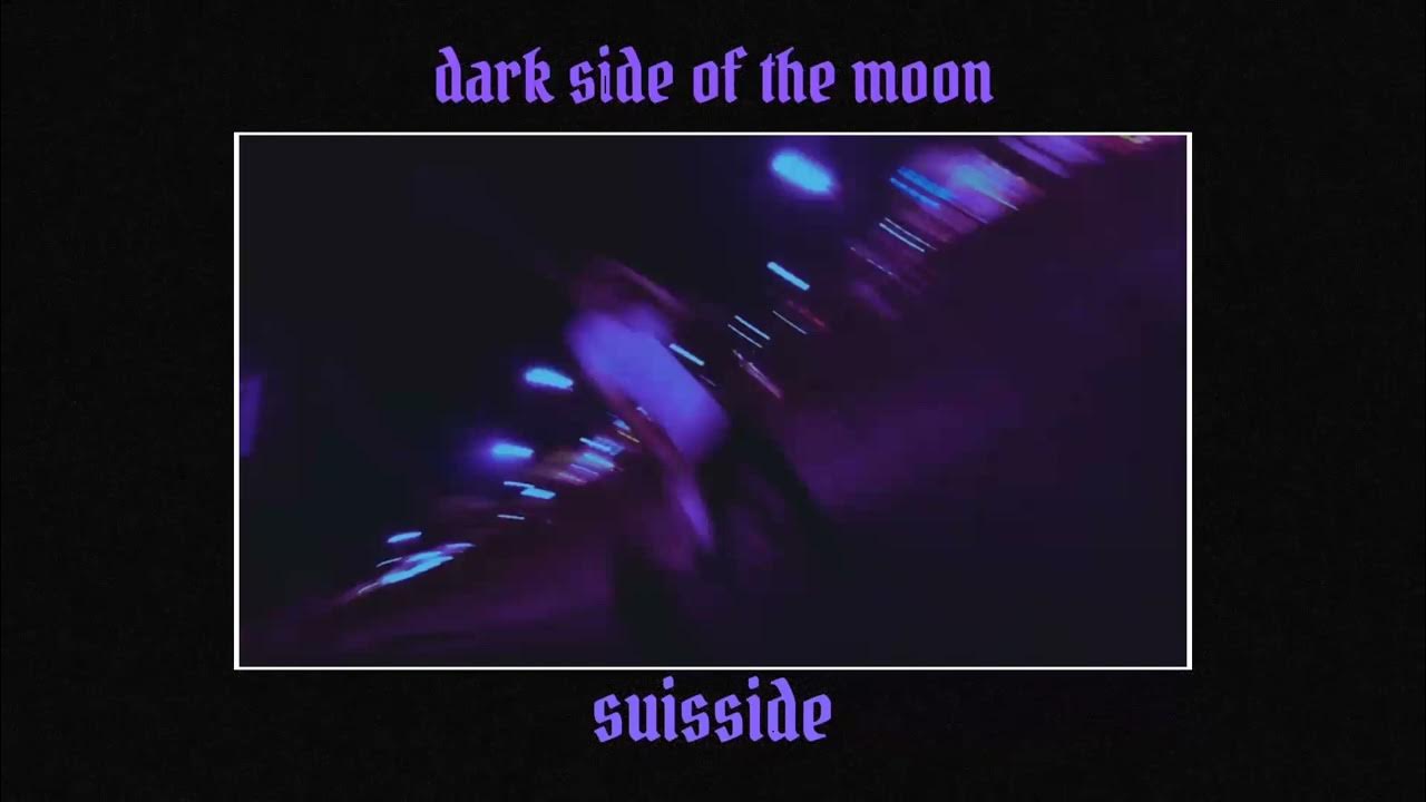 Dark Side Of The Moon Lyrics Suisside suisside // dark side of the moon (slowed & reverb) - YouTube