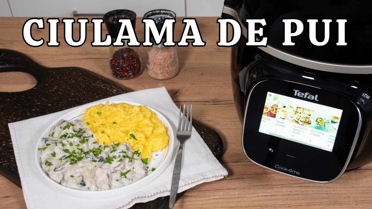 Ciulama de pui și ciuperci gătită RAPID la Tefal Cook4Me Touch cu conexiune WiFi (review)