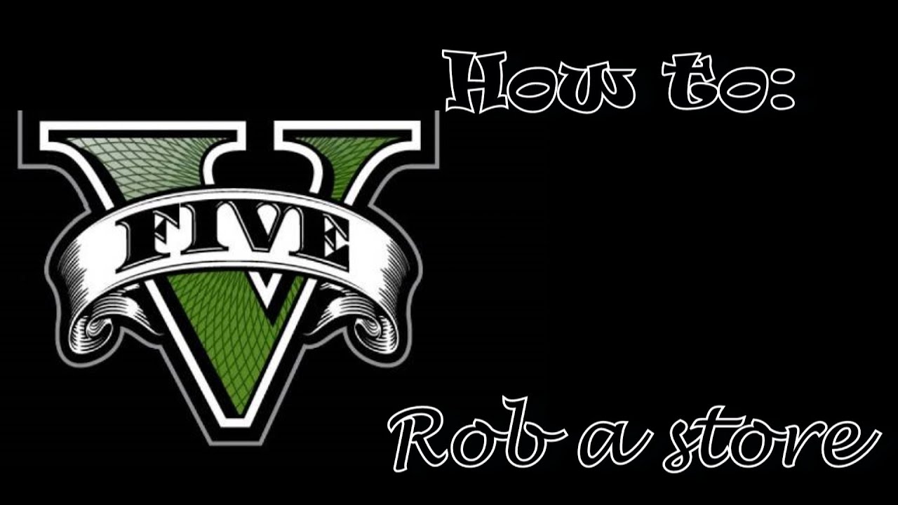 GTA V - How To Rob A Store - YouTube
