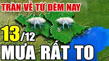 🔴[Trực Tiếp] Dự báo thời tiết hôm nay và ngày mai 13/12/2025 | dự báo thời tiết 3 ngày tới