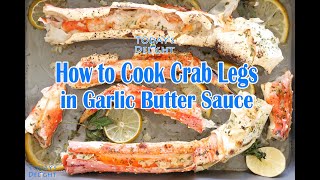 How to Cook Crab Legs in Garlic Butter Sauce - Today's Delight