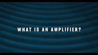 What is an Amplifier?