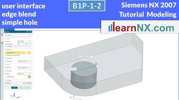 Siemens NX Tutorial | User interface, Edge blend, simple hole by snap points or dimensions