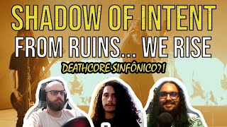 SHADOW OF INTENT - From Ruin... We Rise | VNE Reacts