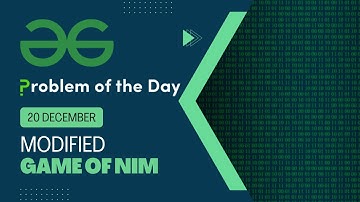 Modified Game of Nim | 20 Dec POTD | Geeks for Geeks Problem of the Day