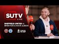 The SUTV Pre-Match Show | Sheffield United Vs Brighton &amp; Hove Albion | featuring Oli McBurnie