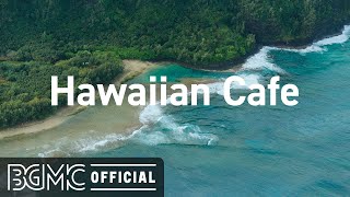 Hawaiian Cafe: Relaxing Summer Beach Music - Soothing Guitar Music with Ocean Scenery