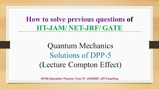 Solution of Previous years questions of IIT-JAM/NET-JRF -Test Series DPP-5 (Quantum Mechanics)