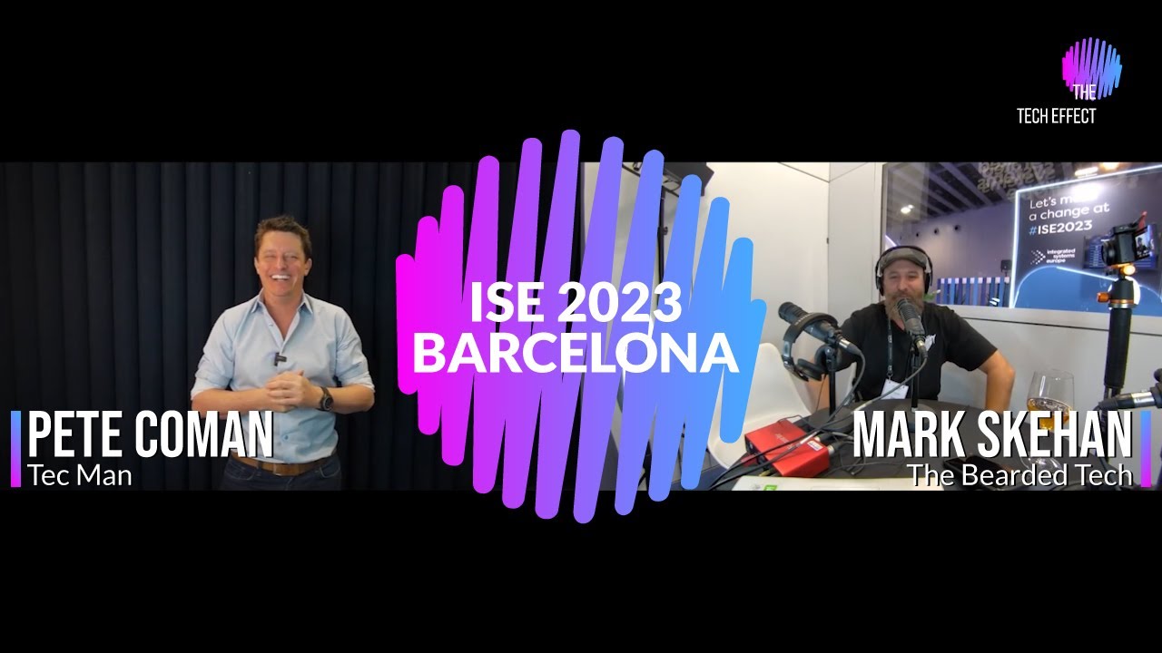 The Tech Effect Episode 30 : ISE 2023 Barcelona - YouTube