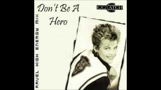 C C Catch - Don't Be A Hero (Ravel High Energy Mix)