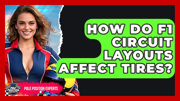 How Do F1 Circuit Layouts Affect Tires? - Pole Position Experts