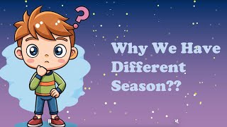 Why the Weather Changes Every Season | “Learn how Earth’s tilt makes summer and winter happen!”