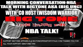 MORNING CONVERSATION NBA TALK WITH BIGTONE AKA (BIG UNC) CO HOST WISDOM WARRIOR! S-1 E-10