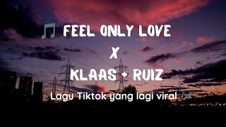 feel only love - klaas ft mister ruiz ( tiktok viral song ) HD sound