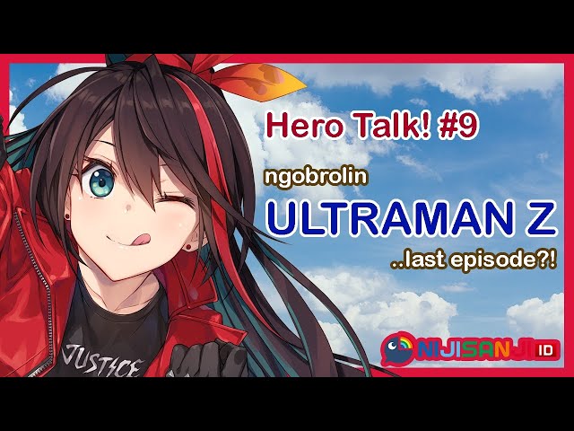 【 Hero Talk! #9 】ULTRAMAN Z sudah tamat?!【 NIJISANJI ID 】のサムネイル