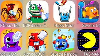 DOP Choo,DOP Banban,Rainbow DOP,Alphabet DOP,Save The Fish,PAC MAN,Save The Rainbow,Happy Glass.....