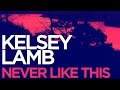 Kelsey Lamb - Never Like This