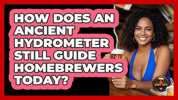How Does An Ancient Hydrometer Still Guide Homebrewers Today? - The Pint Guy