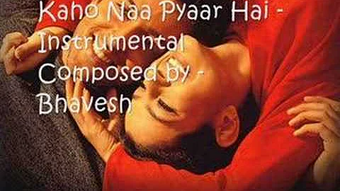 Kaho Naa Pyaar Hai - Instrumental - Bhavesh