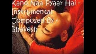 Kaho Naa Pyaar Hai - Instrumental - Bhavesh