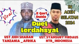 DUET 2 QORI DUNIA || UST.EIDI SHABAN AFRIKA DAN UST.SYAMSURI FIRDAUS INDONESIA