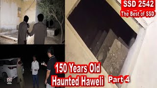 SSD 2542 | 150 Years Old Haunted Haweli | Part 4