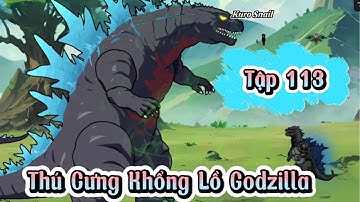 Tập 113 : Thú Cưng Khổng Lồ Godzilla │Kuro Snail