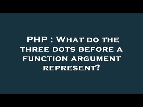 PHP : What do the three dots before a function argument represent?