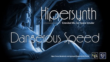 ✯ Hipersynth - Dangerous Speed (Extended Mix. by: Space Intruder) edit.2k18
