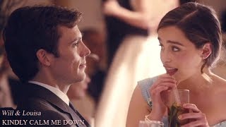 Will & Louisa | Kindly Calm Me Down [FMV]