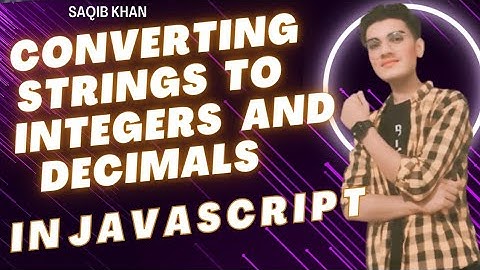 Lecture:(26)  Convert Strings to Numbers in JavaScript | parseInt(), parseFloat() Number()