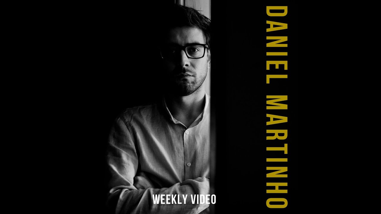 #5 - DANIEL MARTINHO - Weekly Video (preview)