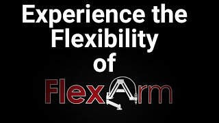 The Amazing Flexibility Of A FlexArm!