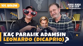 Kaç paralık adamsın Leonardo (DiCaprio) ? | 101.Bölüm