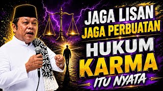 hukum karma sangat nyata,jaga lisan dan perbuatan//KH.ZAINUDIN MZ