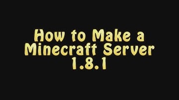 How to Make a Minecraft Server 1.8.1