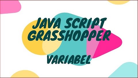 Belajar Coding Berbasis Java Script dengan Grasshopper (Variabel)