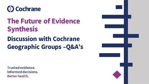 Future of Evidence Synthesis – Geographic Groups Q&A