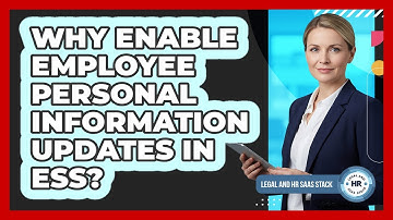 Why Enable Employee Personal Information Updates In ESS?