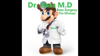 Dr  Bass MD - Bass Surgery (Full Mixtape) 2019