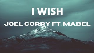 I Wish - Joel Corry ft. Mabel (Lyrics Video)